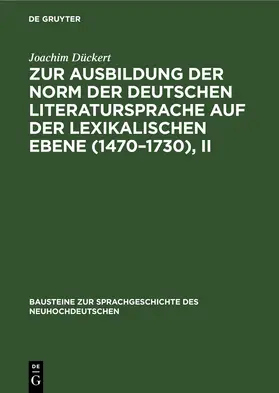 Dückert | Zur Ausbildung der Norm der deutschen Literatursprache auf der lexikalischen Ebene (1470–1730), II | E-Book | www.sack.de