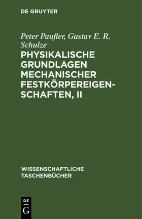Schulze / Paufler |  Physikalische Grundlagen mechanischer Festkörpereigenschaften, II | Buch |  Sack Fachmedien