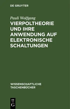 Wolfgang | Vierpoltheorie und ihre Anwendung auf elektronische Schaltungen | Buch | 978-3-11-259595-4 | www.sack.de