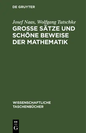 Naas / Tutschke |  Große Sätze und schöne Beweise der Mathematik | eBook | Sack Fachmedien