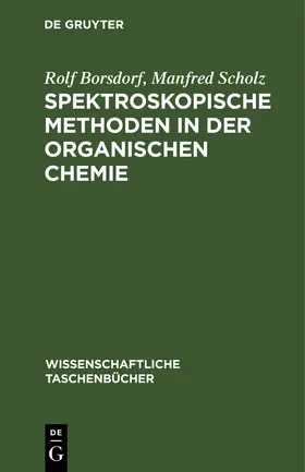 Scholz / Borsdorf |  Spektroskopische Methoden in der organischen Chemie | Buch |  Sack Fachmedien