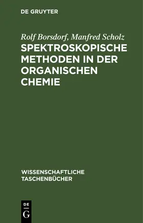 Borsdorf / Scholz |  Spektroskopische Methoden in der organischen Chemie | eBook | Sack Fachmedien