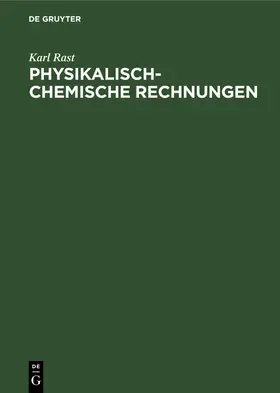 Rast |  Physikalisch-chemische Rechnungen | Buch |  Sack Fachmedien