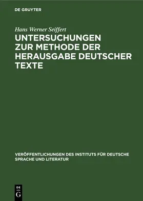 Seiffert |  Untersuchungen zur Methode der Herausgabe deutscher Texte | eBook | Sack Fachmedien