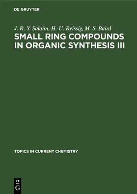 Salaün / Reissig / Baird |  Small Ring Compounds in Organic Synthesis III | eBook | Sack Fachmedien