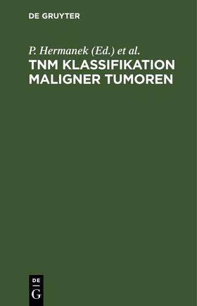 Hermanek / Wagner / Scheibe | TNM Klassifikation maligner Tumoren | Buch | 978-3-11-259763-7 | sack.de