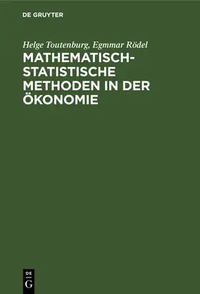 Rödel / Toutenburg | Mathematisch-statistische Methoden in der Ökonomie | Buch | 978-3-11-259767-5 | www.sack.de