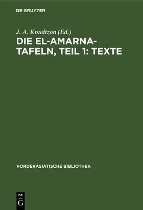 Knudtzon / Weber / Ebeling |  Die El-Amarna-Tafeln, Teil 1: Texte | Buch |  Sack Fachmedien