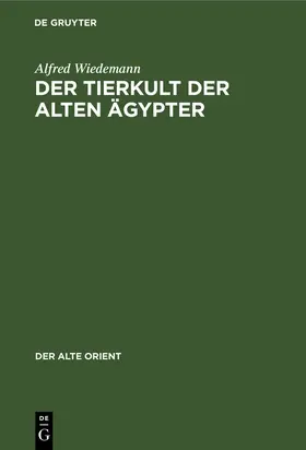 Wiedemann |  Der Tierkult der alten Ägypter | Buch |  Sack Fachmedien