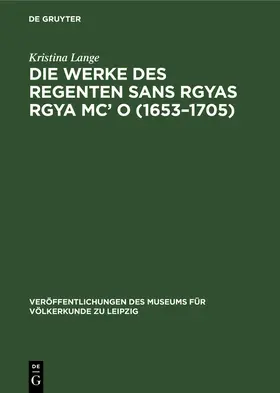Lange |  Die Werke des Regenten Sans Rgyas Rgya Mc' O (1653-1705) | Buch |  Sack Fachmedien