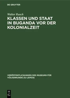 Rusch | Klassen und Staat in Buganda vor der Kolonialzeit | Buch | 978-3-11-259841-2 | www.sack.de