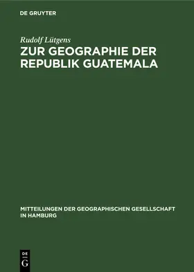 Lütgens |  Zur Geographie der Republik Guatemala | Buch |  Sack Fachmedien