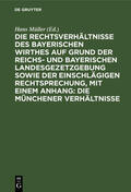 Müller |  Die Rechtsverhältnisse des bayerischen Wirthes auf Grund der Reichs- und bayerischen Landesgezetzgebung sowie der einschlägigen Rechtsprechung, mit einem Anhang: Die Münchener Verhältnisse | Buch |  Sack Fachmedien