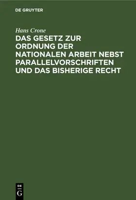 Crone |  Das Gesetz zur Ordnung der nationalen Arbeit nebst Parallelvorschriften und das bisherige Recht | eBook | Sack Fachmedien