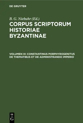 Reiske / Niebuhr |  Constantinus Porphyrogenitus De Thematibus et De Administrando Imperio | eBook | Sack Fachmedien