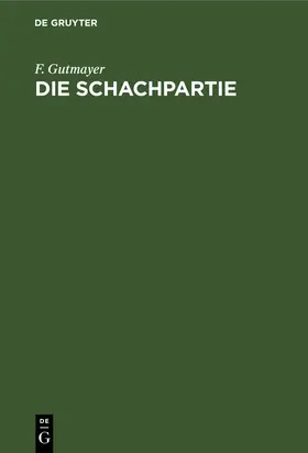Gutmayer | Die Schachpartie | Buch | 978-3-11-260071-9 | www.sack.de