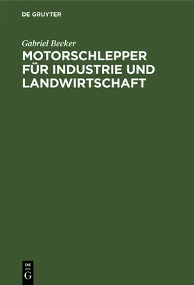 Becker |  Motorschlepper für Industrie und Landwirtschaft | Buch |  Sack Fachmedien