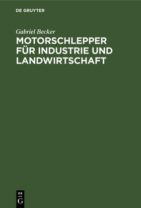 Becker | Motorschlepper für Industrie und Landwirtschaft | Buch | 978-3-11-260141-9 | sack.de