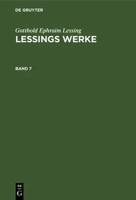 Lessing | Gotthold Ephraim Lessing: Lessings Werke. Band 7 | Buch | 978-3-11-260169-3 | www.sack.de