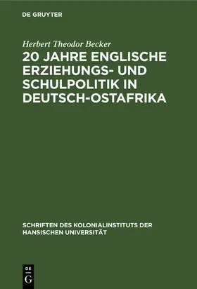 Becker |  20 Jahre englische Erziehungs- und Schulpolitik in Deutsch-Ostafrika | Buch |  Sack Fachmedien