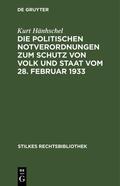 Hänhschel |  Die Politischen Notverordnungen zum Schutz von Volk und Staat vom 28. Februar 1933 | Buch |  Sack Fachmedien