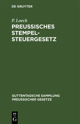 Loeck |  Preußisches Stempelsteuergesetz | Buch |  Sack Fachmedien