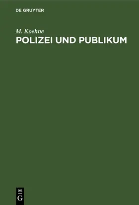 Koehne | Polizei und Publikum | Buch | 978-3-11-260339-0 | sack.de