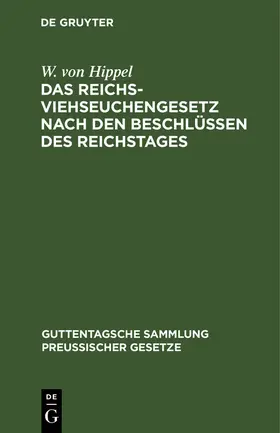Hippel |  Das Reichs-Viehseuchengesetz nach den Beschlüssen des Reichstages | eBook | Sack Fachmedien