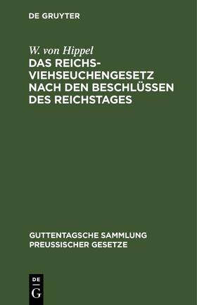 Hippel | Das Reichs-Viehseuchengesetz nach den Beschlüssen des Reichstages | E-Book | sack.de