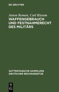Rissom / Romen |  Waffengebrauch und Festnahmerecht des Militärs | Buch |  Sack Fachmedien
