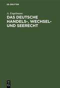 Engelmann |  Das deutsche Handels-, Wechsel- und Seerecht | Buch |  Sack Fachmedien