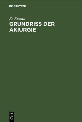 Ravoth | Grundriss der Akiurgie | Buch | 978-3-11-260411-3 | sack.de