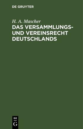 Mascher | Das Versammlungs- und Vereinsrecht Deutschlands | Buch | 978-3-11-260433-5 | sack.de