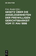 Reidel |  Gesetz über die Angelegenheiten der freiwilligen Gerichtsbarkeit vom 17. Mai 1898 | Buch |  Sack Fachmedien