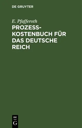 Pfafferoth | Prozesskostenbuch für das Deutsche Reich | Buch | 978-3-11-260509-7 | www.sack.de