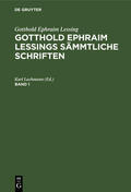 Lachmann |  Gotthold Ephraim Lessing: Gotthold Ephraim Lessings Sämmtliche Schriften. Band 1 | Buch |  Sack Fachmedien