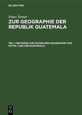 Termer |  Beiträge zur physischen Geographie von Mittel- und Süd-Guatemala | eBook | Sack Fachmedien