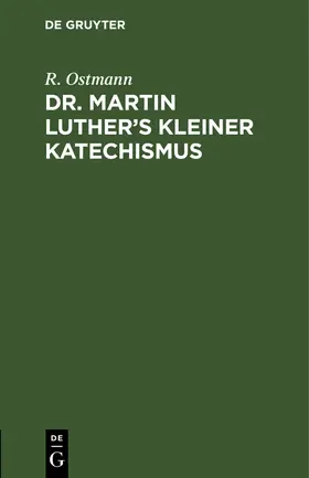 Ostmann |  Dr. Martin Luther's kleiner Katechismus | Buch |  Sack Fachmedien