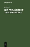 Görcke |  Die preußische Jagdordnung | eBook | Sack Fachmedien