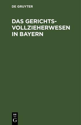 Das Gerichtsvollzieherwesen in Bayern | E-Book | sack.de