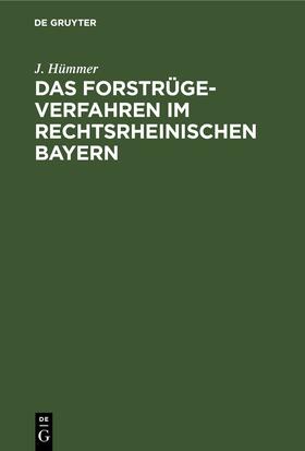 Hümmer | Das Forstrügeverfahren im rechtsrheinischen Bayern | Buch | 978-3-11-260709-1 | sack.de