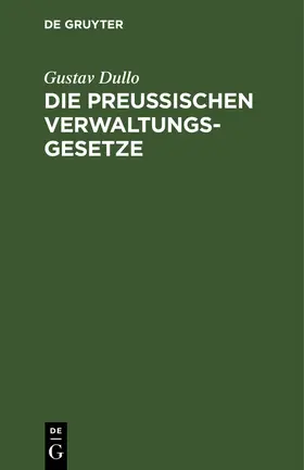 Die preußischen Verwaltungsgesetze | Buch | 978-3-11-260721-3 | sack.de
