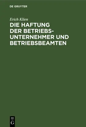 Klien |  Die Haftung der Betriebsunternehmer und Betriebsbeamten | Buch |  Sack Fachmedien