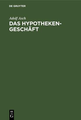 Asch | Das Hypothekengeschäft | Buch | 978-3-11-260781-7 | sack.de