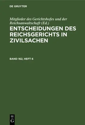 Entscheidungen des Reichsgerichts in Zivilsachen. Band 162, Heft 6 | Buch | 978-3-11-260785-5 | www.sack.de