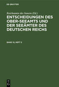  Entscheidungen des Ober-Seeamts und der Seeämter des Deutschen Reichs. Band 15, Heft 5 | Buch |  Sack Fachmedien
