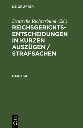  Reichsgerichts-Entscheidungen in kurzen Auszügen / Strafsachen. Band 50 | Buch |  Sack Fachmedien