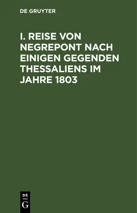  I. Reise von Negrepont nach einigen Gegenden Thessaliens im Jahre 1803 | eBook | Sack Fachmedien
