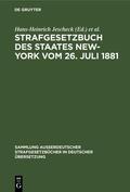 Jescheck / Eser / Kaiser |  Strafgesetzbuch des Staates New-York vom 26. Juli 1881 | Buch |  Sack Fachmedien