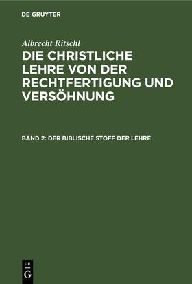 Ritschl | Der biblische Stoff der Lehre | E-Book | sack.de